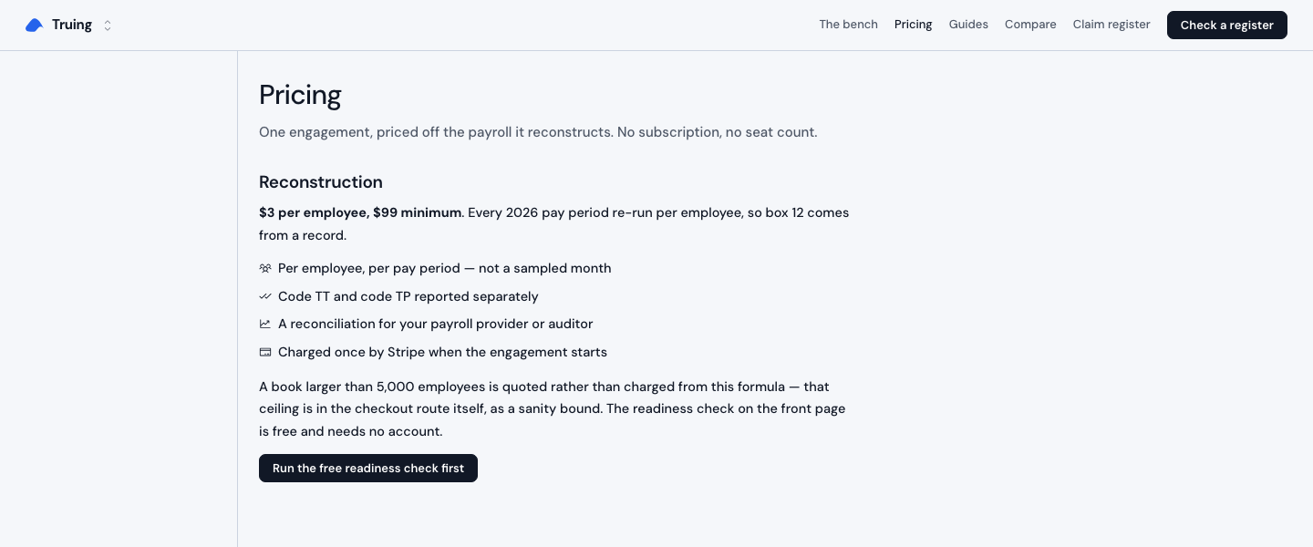 Truing, Pricing: Pricing One engagement, priced off the payroll it reconstructs. No subscription, no seat count. Reconstruction $3 per em